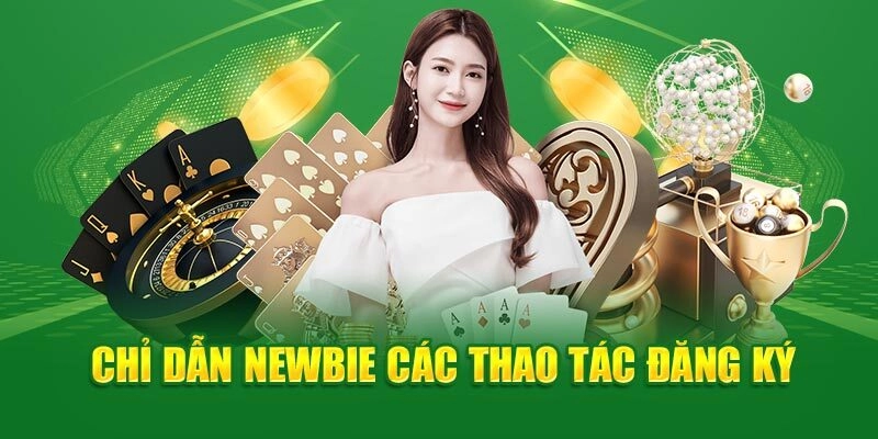Chỉ dẫn newbie các thao tác đăng ký Xin88